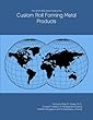 The 2019-2024 World Outlook for Custom Roll Forming Metal Products