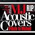 V.A.「MJ Acoustic Covers ~Tribute to Michael~ R.I.P.(1958-2009)」