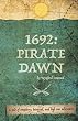 1692: Pirate Dawn: A tale of treachery, betrayal and high seas adventure.