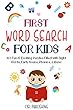 First Word Search for Kids (Ages 5-7): 101 Fun N' Exciting Puzzles Filled With Sight Words, Early Nouns, Phonics & More! (K-2) (English Edition)