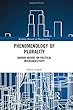 Phenomenology of Plurality: Hannah Arendt on Political Intersubjectivity (Routledge Research in Phenomenology)
