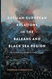 Russian-European Relations in the Balkans and Black Sea Region: Great Power Identity and the Idea of Europe