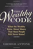 Image de The Wealthy Code: What the Wealthy Know About Money That Most People Will Never Know!