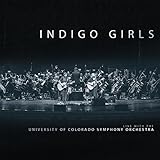 Indigo Girls Live With The University Of Colorado Symphony Orchestra [Analog]