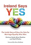 Ireland Says Yes: The Inside Story of How the Vote for Marriage Equality Was Won (English Edition) - 