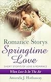 Romance Stories : Spring Time Love: Short stories, Love, Romance, Passion, Love Spell ,love potion, dangerous turn, best friend, rough persona,loved outdoors, ... turn, best friend Book 1) (English Edition)
