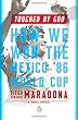 Touched by God: How We Won the Mexico '86 World Cup