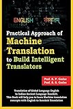 Practical Approach of Machine Translation: To build Intelligent Translators
