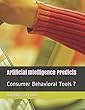Artificial Intelligence Predicts: Consumer Behavioral Tools ?