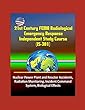 21st Century FEMA Radiological Emergency Response Independent Study Course (IS-301), Nuclear Power Plant and Reactor Accidents, Radiation Monitoring, Incident Command System, Biological Effects