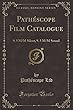 Pathéscope Film Catalogue: 9. 5 M/M Silent, 9. 5 M/M Sound (Classic Reprint)