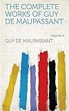 The Complete Works of Guy de Maupassant Volume 8