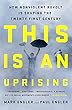 This Is an Uprising: How Nonviolent Revolt Is Shaping the Twenty-First Century