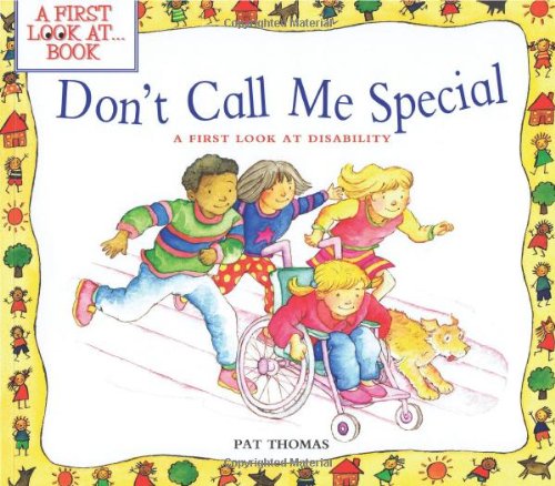 Don't Call Me Special: A First Look at Disability (First Look At...Series)