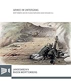 Armee Im Untergang: Wurttemberg Und Der Feldzug Napoleons Gegen Russland 1812 (Sonderveroffentlichungen des Landesarchivs Baden-Wurttemberg)