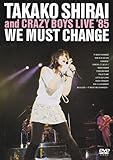 WE MUST CHANGE TAKAKO & CRAZY BOYS LIVE �f85/Lips Clips