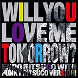 Will You Love Me Tomorrow?