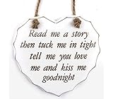 Read me a story then tuck me in tight, tell me you love me and kiss me goodnight Hanging Love Heart