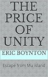 The price of unity: Escape from Mu island (English Edition)