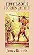 Fifty Famous Stories Retold - Original & Unabridged - [Wordsworth Classics] - (ILLUSTRATED) (English Edition)