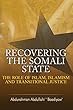 Recovering the Somali State: The Role of Islam, Islamism and Transitional Justice
