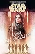 Star Wars: Jyn, die Rebellin: Roman zu Rogue One - A Star Wars Story (German Edition)