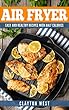 AIR FRYER: EASY AND HEALTHY RECIPES WITH HALF THE CALORIES (English Edition)