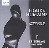 Figure Humaine: Choral Works By Poulenc