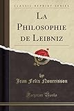 La Philosophie de Leibniz (Classic Reprint)