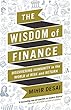 The Wisdom of Finance: Discovering Humanity in the World of Risk and Return