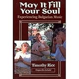 May It Fill Your Soul: Experiencing Bulgarian Music (Chicago Studies in Ethnomusicology)