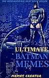 ULTIMATE BATMAN MEMES: BATMAN Funny LOL Jokes and Memes Epic Gotham Sized Pack! (BATMAN Comic Parody) (English Edition)