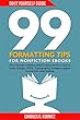 99 Formatting Tips for Nonfiction eBooks: How to Self-Publish a Better Book Using Various Tips on Cover Design, HTML, Typography, Images, Layout, Conversion ... (Do it Yourself Guide 2) (English Edition)