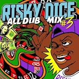 RISKY DICE ALL DUB MIX #3