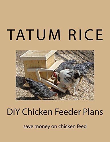 Diy Treading Chicken Feeder Plans Keep Their Feed Clean Diy