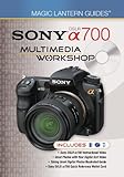 Sony Dslr A700 Multimedia Workshop: Taking Great Digital Photos (Magic Lantern Guides)