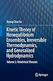Kinetic Theory of Nonequilibrium Ensembles, Irreversible Thermodynamics, and Generalized Hydrodynamics: Volume 2. Relativistic Theories