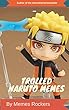TROLLED NARUTO MEMES: This book is bursting with over 1000+ of the funniest Naruto memes (English Edition)