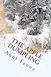 The Apple Dumpling (Illustrated Edition): and Other Stories for Young Boys and Girls (Classic Books for Children Book 144) (English Edition)