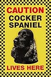CAUTION COCKER SPANIEL LIVES HERE サインボート：コッカースパニエル 写真 画像 英語 看板 Made in U.K [並行輸入品]