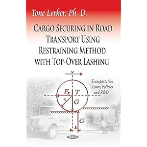Cargo Securing in Road Transport Using Restraining Method With Top-Over Lashing (Transportation Issues, Policies and R&d)