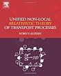 Unified Non-Local Relativistic Theory of Transport Processes