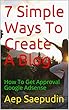 7 Simple Ways To Create A Blog: How To Get Approval Google Adsense (English Edition)