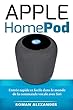 Apple HomePod: Le manuel en Francais (French Edition)