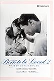 Born to be Loved 2 -愛されるために生まれてきた-自然出産の喜びを伝える写真映像詩(DVD)