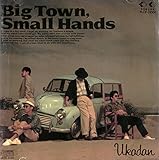 Big Town,Small Hands