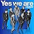 Yes we are(早期購入特典あり / CD)