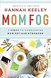 Mom Fog: 7 Steps to Overcoming Mom Fatigue Syndrome