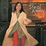Steal Away-�C�G�X�̈��ɕ�����Ă䂱��-