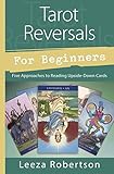 Tarot Reversals for Beginners: Five Approaches to Reading Upside-down Cards